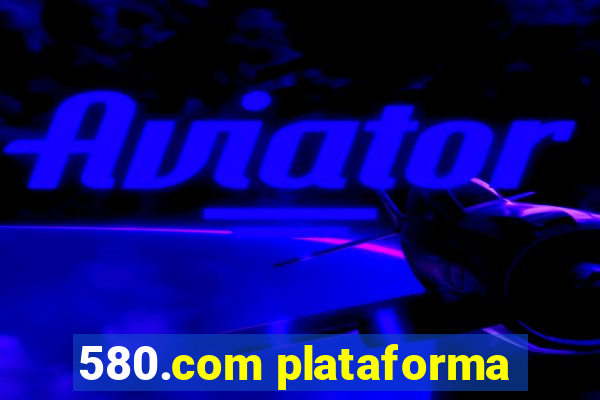 580.com plataforma